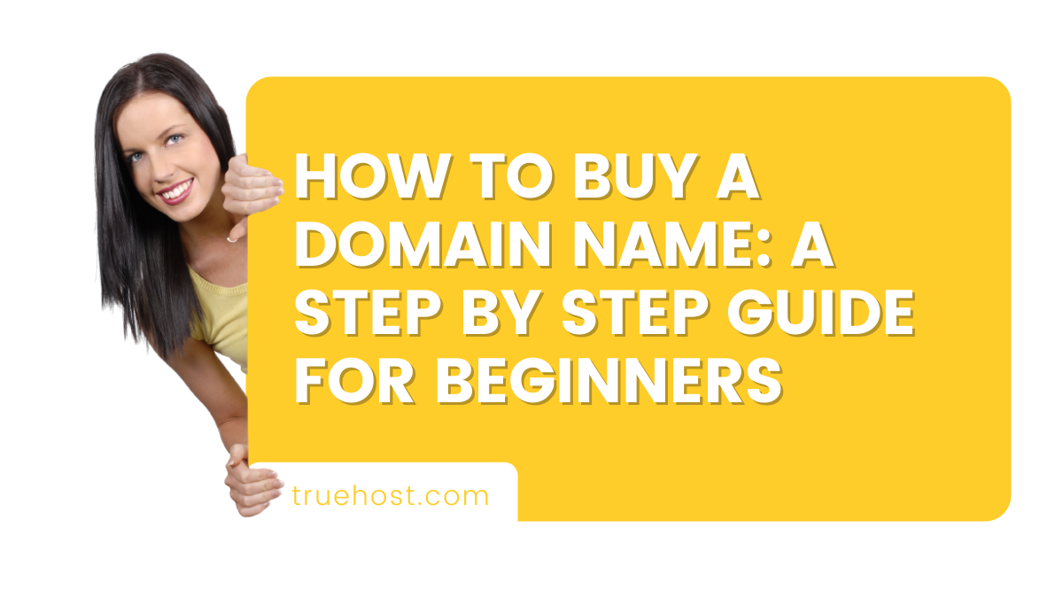 How To Buy A Domain Name: A Step By Step Guide For Beginners