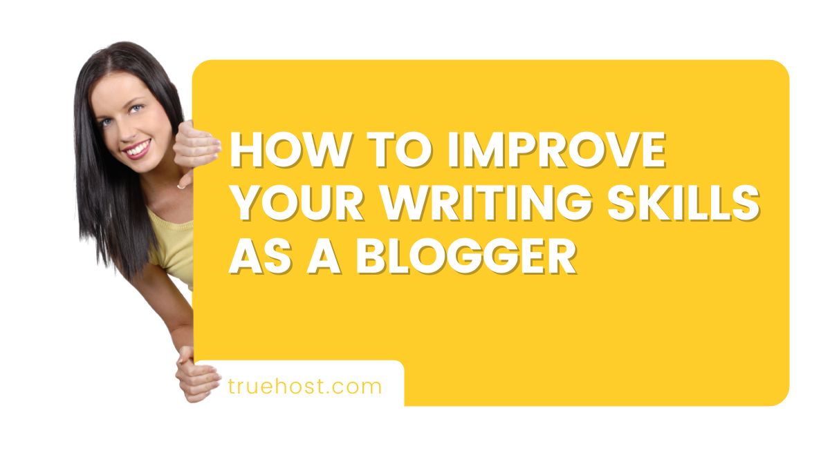 How to Improve Your Writing Skills as a Blogger