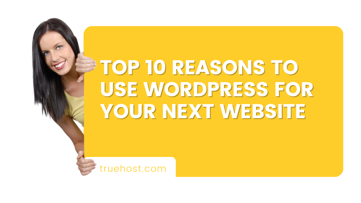 Top 10 Reasons To Use WordPress For Your Next Website