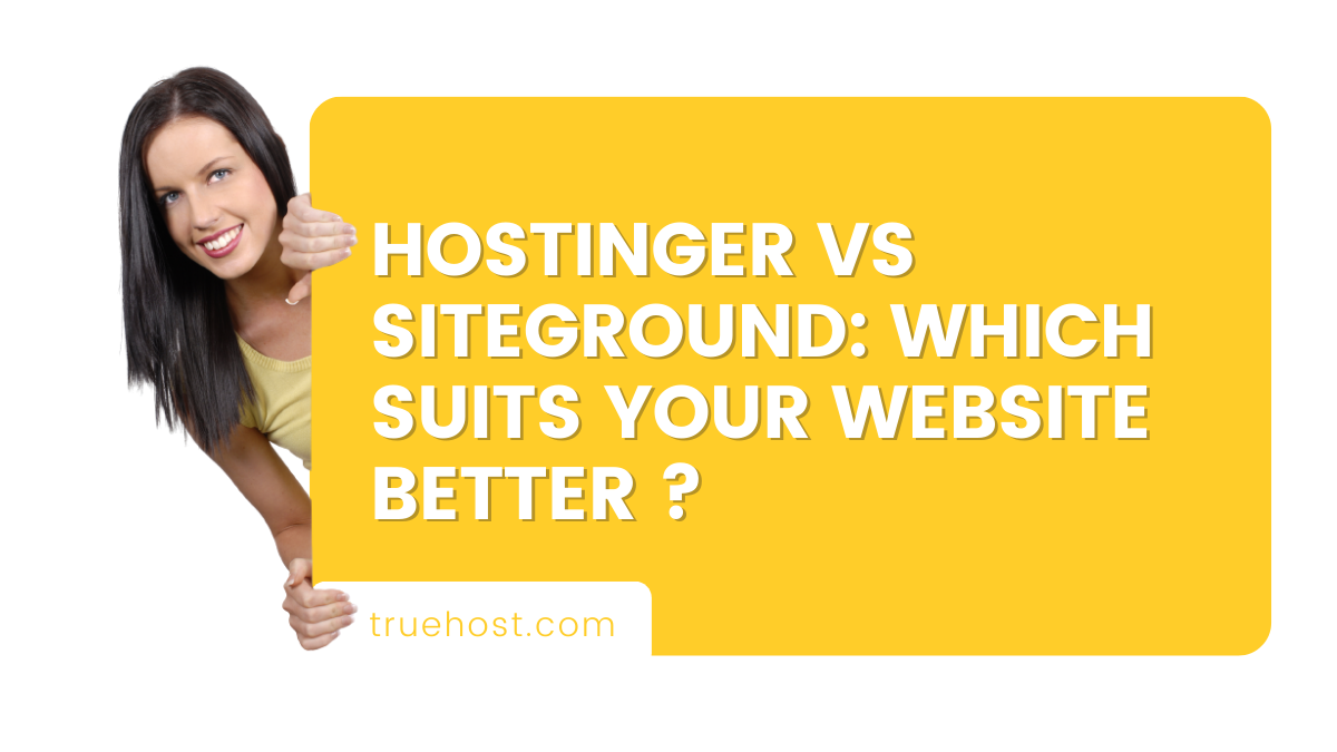 Hostinger vs SiteGround: Which suits your website better?