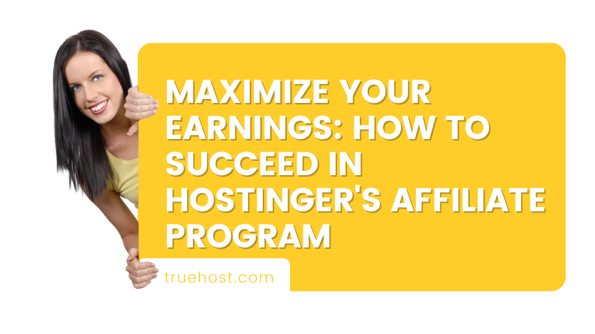 How To Succeed In Hostinger's Affiliate Program