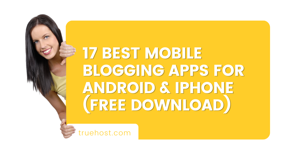 17 Best Mobile Blogging Apps For Android & iPhone (Free Download)