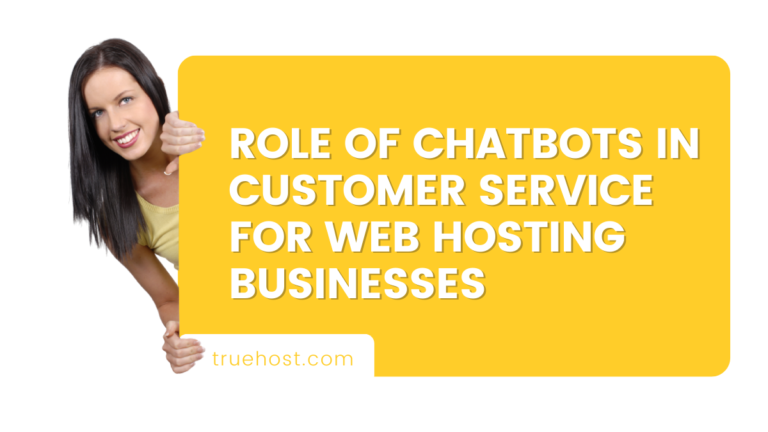 Role of Chatbots in Customer Service for Web Hosting Businesses