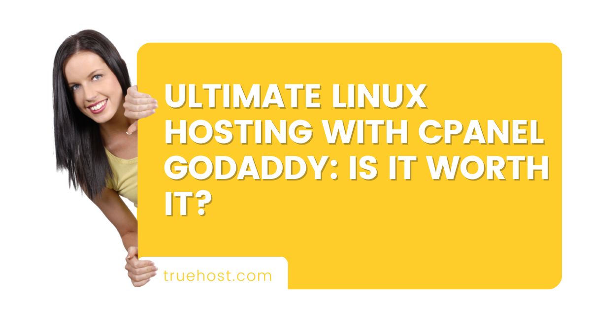 Ultimate Linux Hosting with cPanel GoDaddy: Is It Worth It?