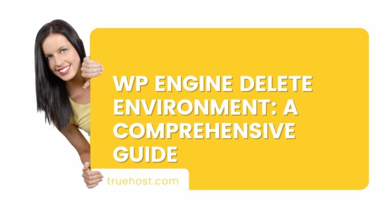 WP Engine Delete Environment: A Comprehensive Guide