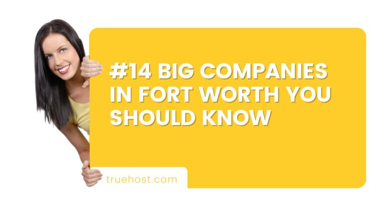 #14 Big Companies in Fort Worth You Should Know