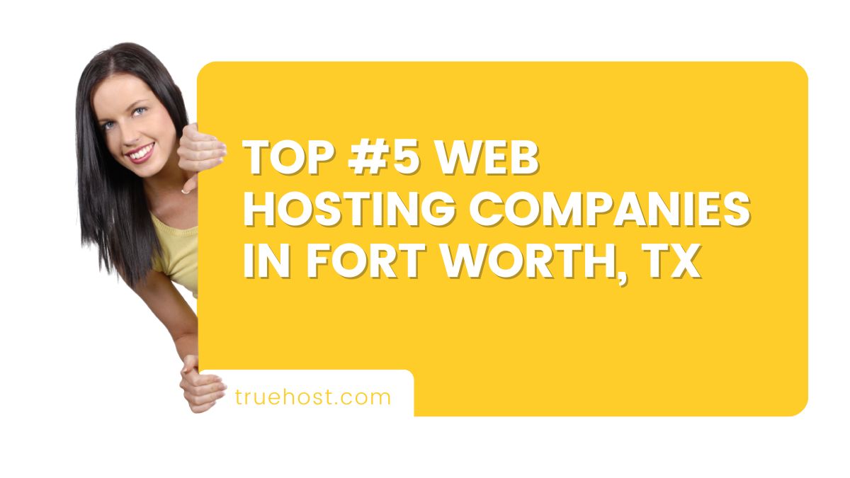 Top #5 Web Hosting Companies in Fort Worth, TX