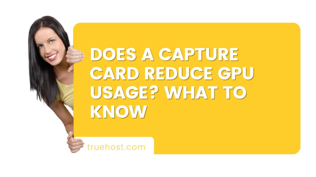 Does a Capture Card Reduce GPU Usage? What To Know