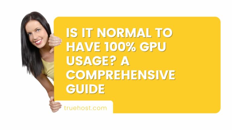Is it Normal to Have 100% GPU Usage? A Comprehensive Guide
