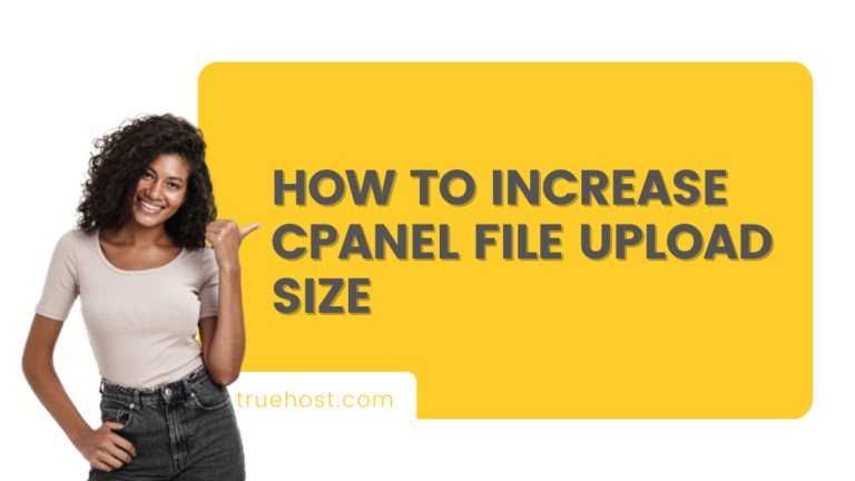 How to Increase cPanel File Upload Size