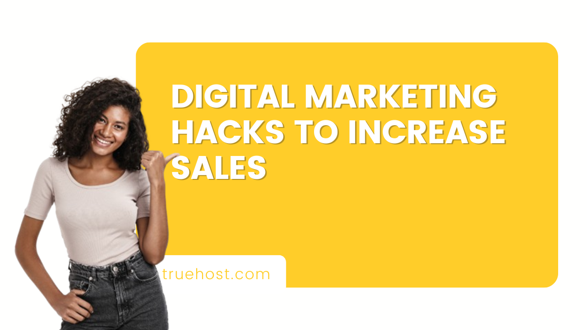 Digital Marketing Hacks To Increase Sales