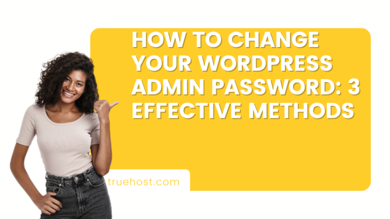 How To Change Your WordPress Admin Password: 3 Effective Methods