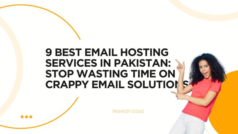 9 Best Email Hosting Services in Pakistan: Stop Wasting Time on Crappy Email Solutions