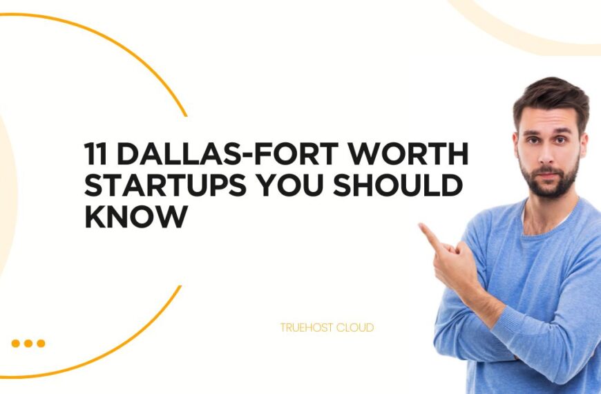 11 Dallas-Fort Worth Startups You Should Know