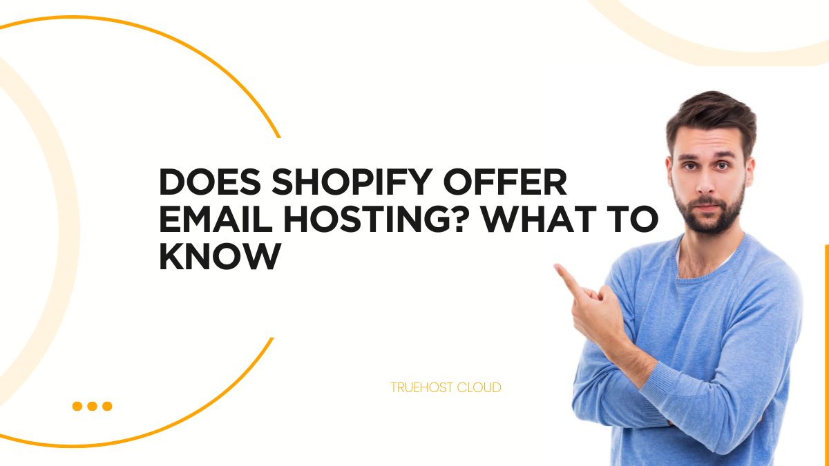 Does Shopify Offer Email Hosting? What To Know