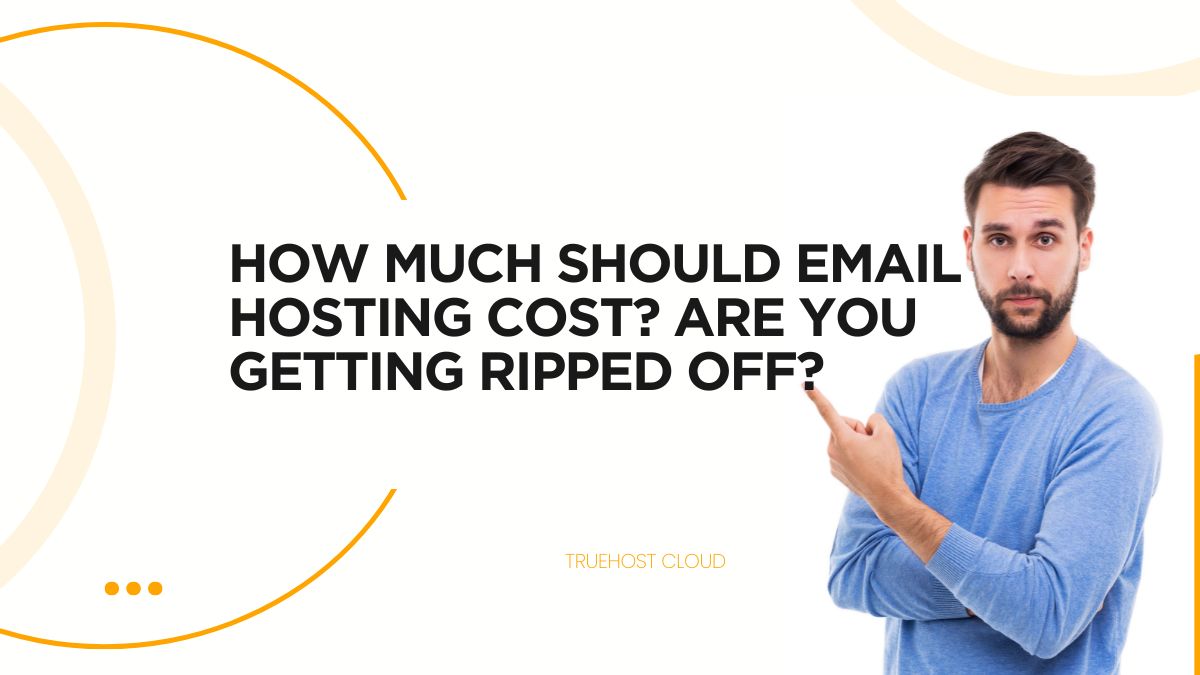 How Much Should Email Hosting Cost? Are You Getting Ripped Off?