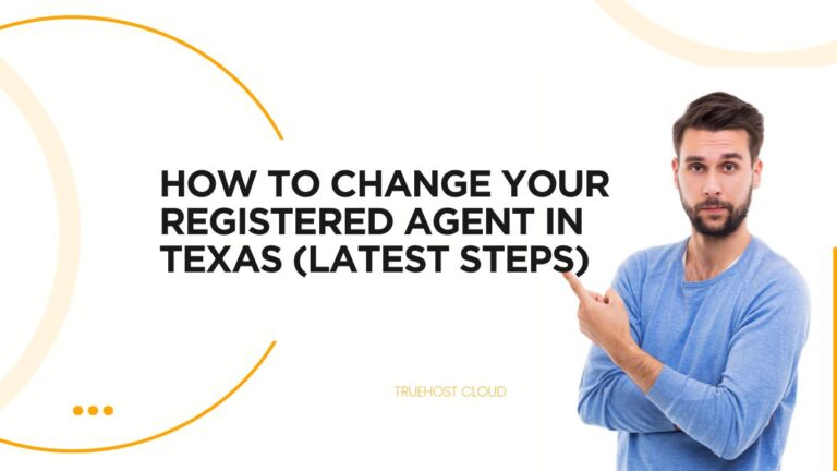 How to Change Your Registered Agent in Texas (Latest Steps)
