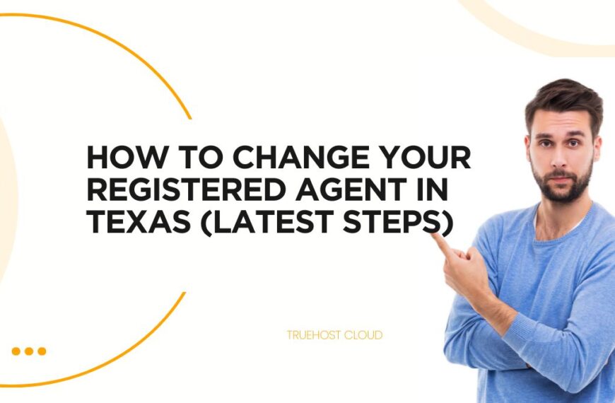 How to Change Your Registered Agent in Texas (Latest Steps)