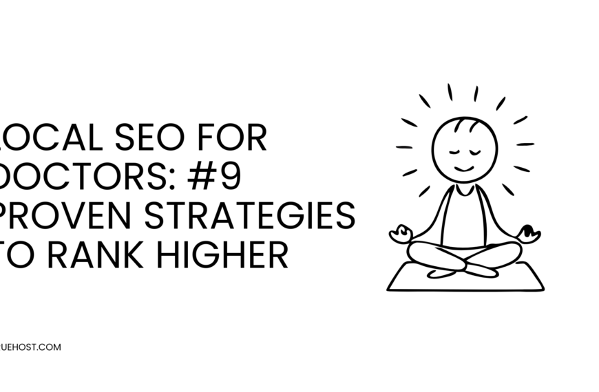 Local SEO for Doctors: #9 Proven Strategies to Rank Higher