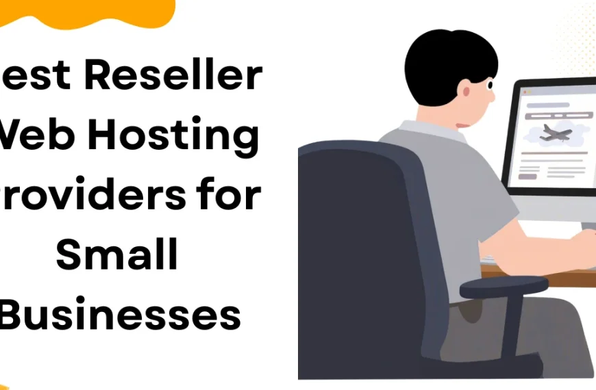 Best Reseller Web Hosting Providers for Small Businesses