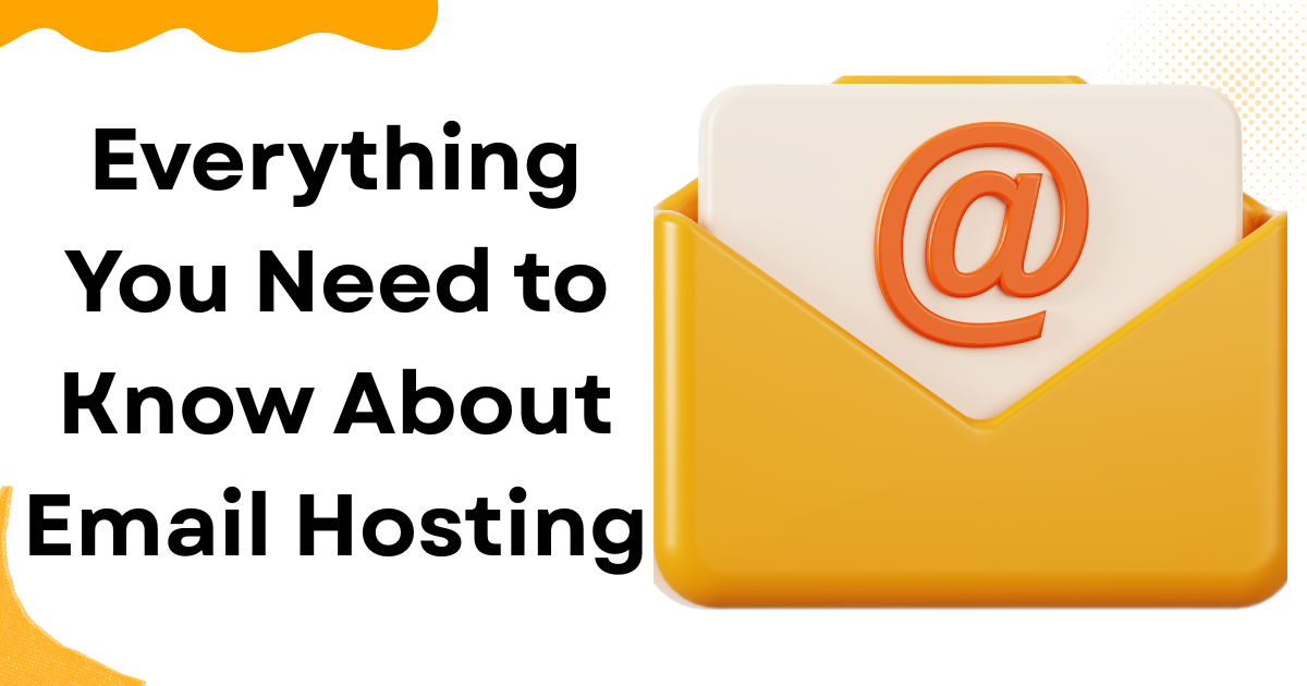 Everything You Need to Know About Email Hosting