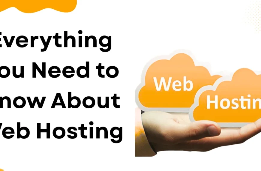 Everything You Need to Know About Web Hosting