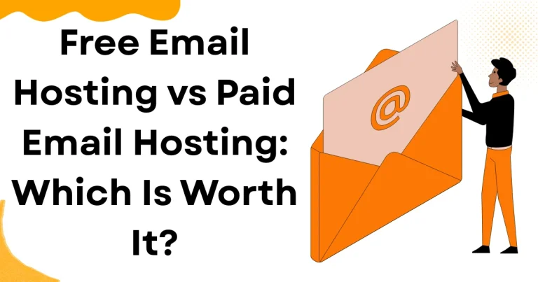 Free Email Hosting vs Paid Email Hosting: Which Is Worth It?