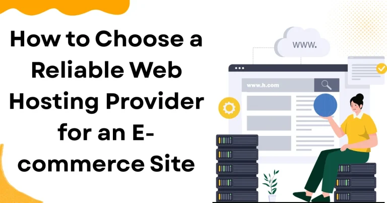 How to Choose a Reliable Web Hosting Provider for an E-commerce Site