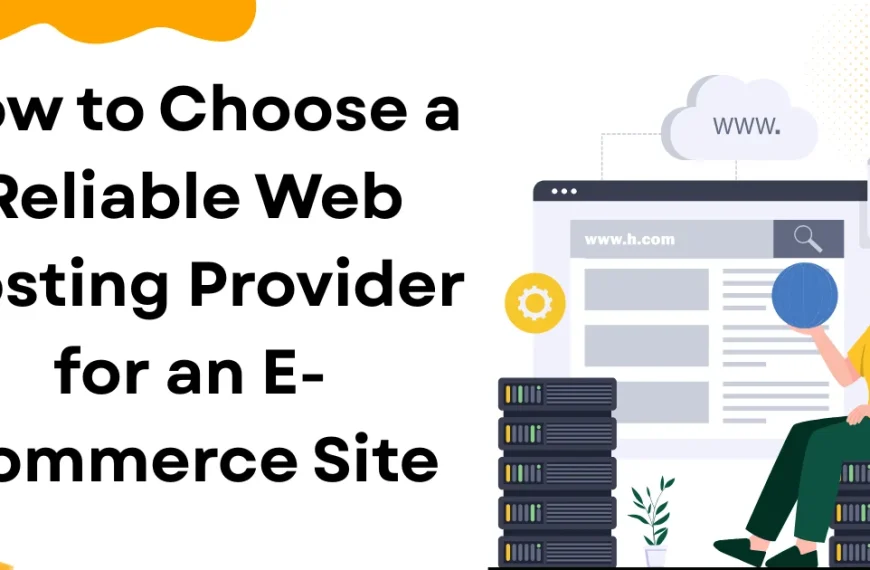 How to Choose a Reliable Web Hosting Provider for an E-commerce Site