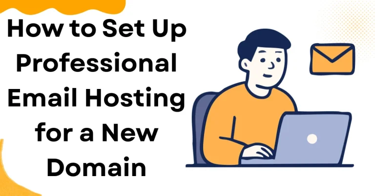 How to Set Up Professional Email Hosting for a New Domain