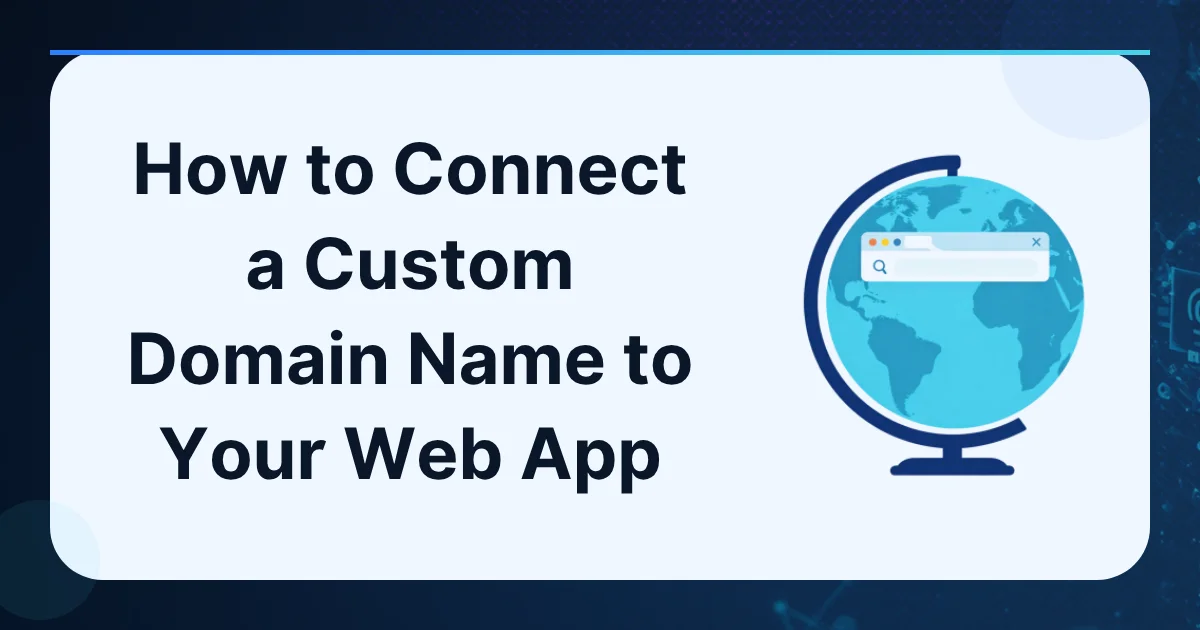 How to Connect a Custom Domain Name to Your Web App