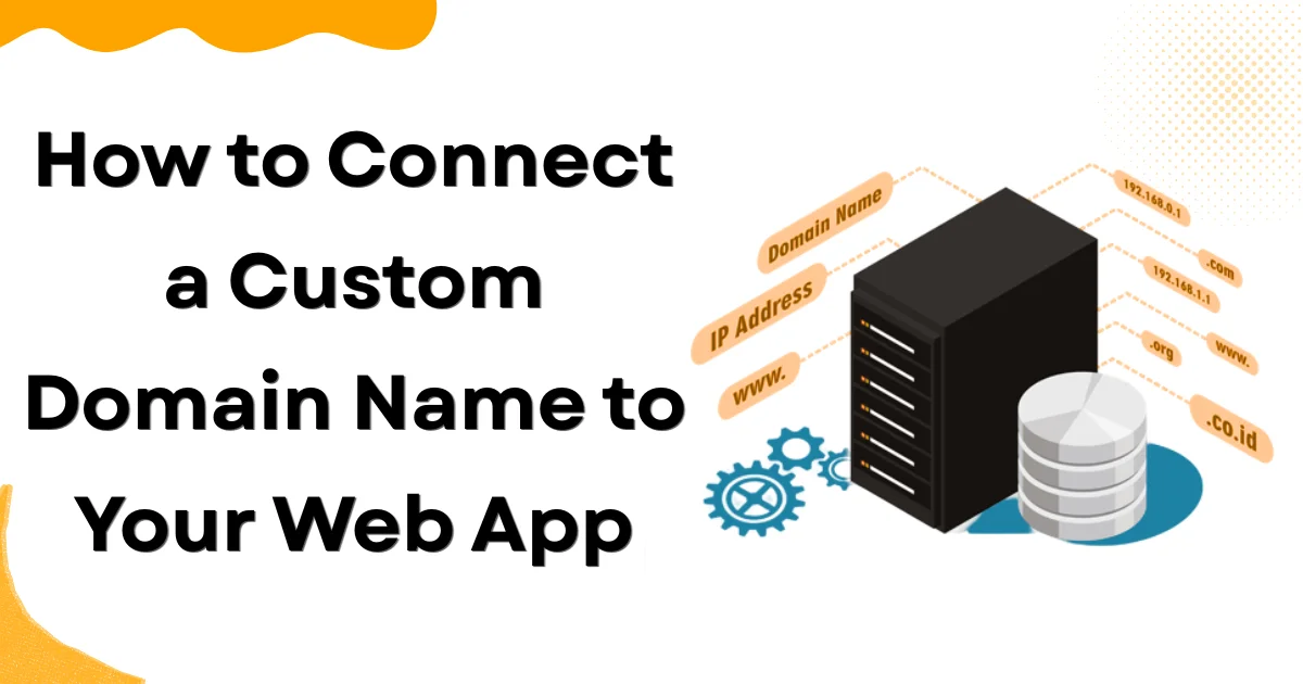 How to Connect a Custom Domain Name to Your Web App