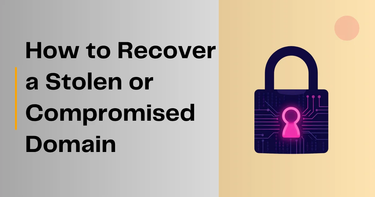 How to Recover a Stolen or Compromised Domain