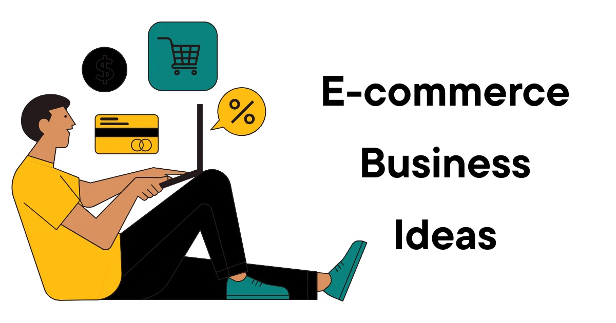 E-commerce Business Ideas