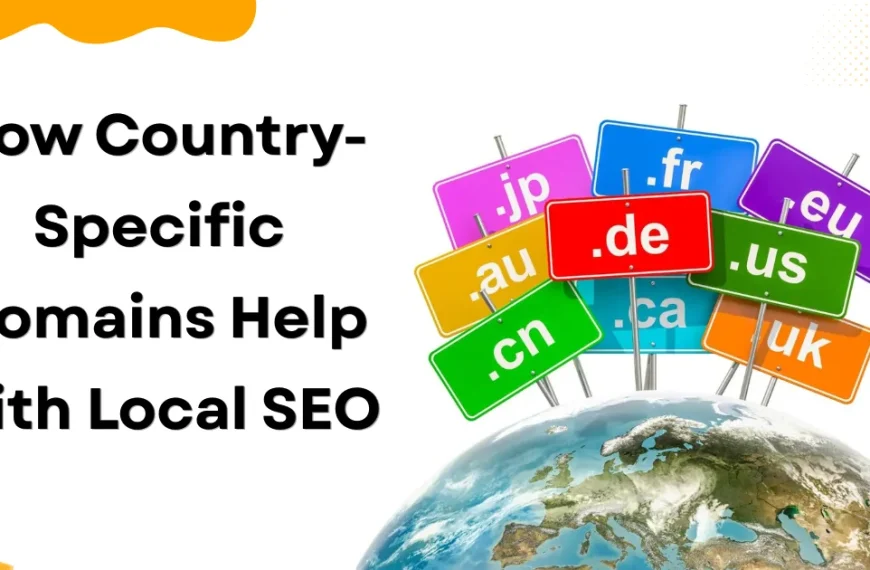How Country-Specific Domains Help with Local SEO