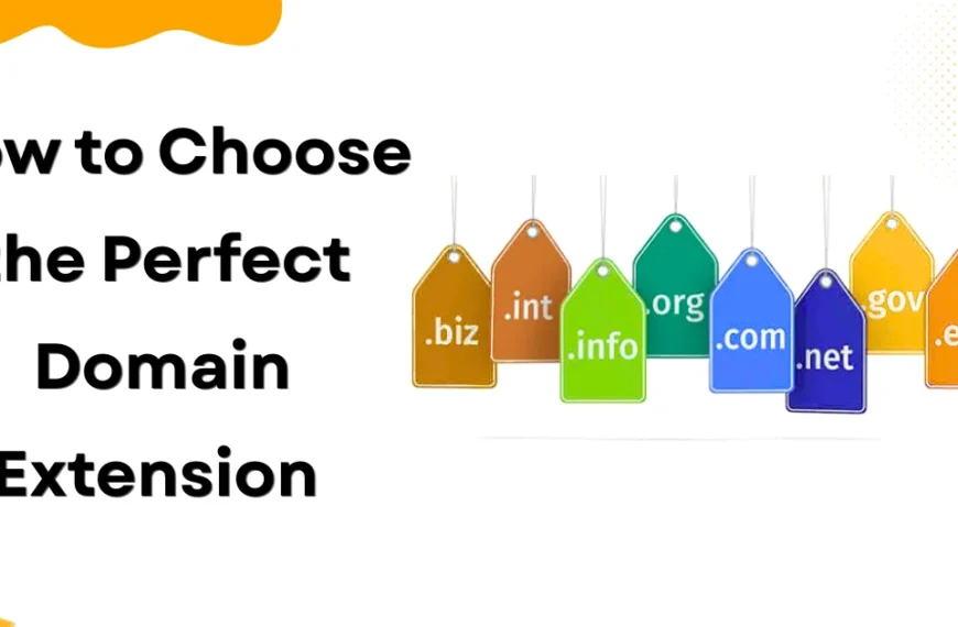 How to Choose the Perfect Domain Extension