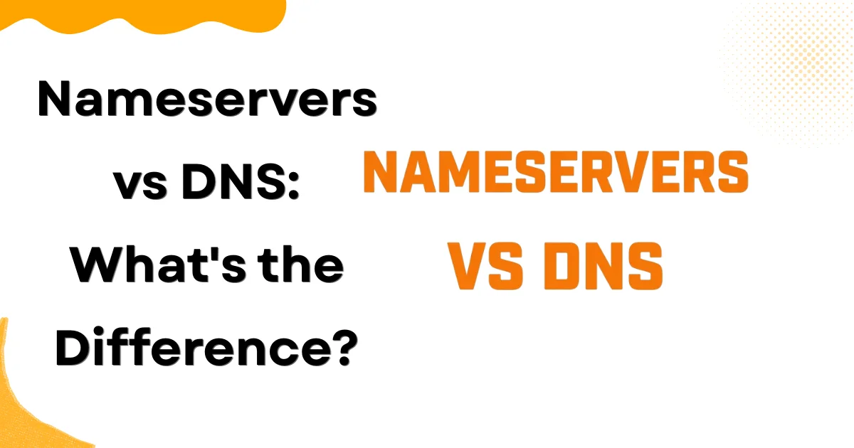 Nameservers vs DNS What's the Difference