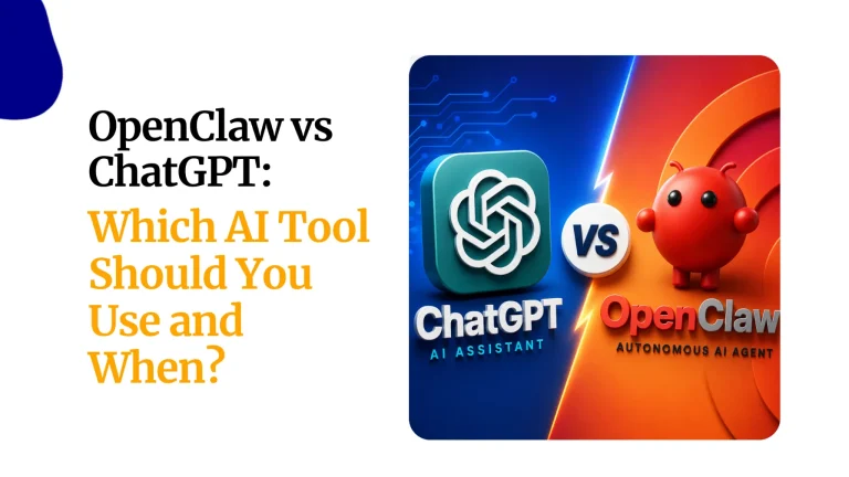 OpenClaw vs ChatGPT: Which AI Tool Should You Use and When?