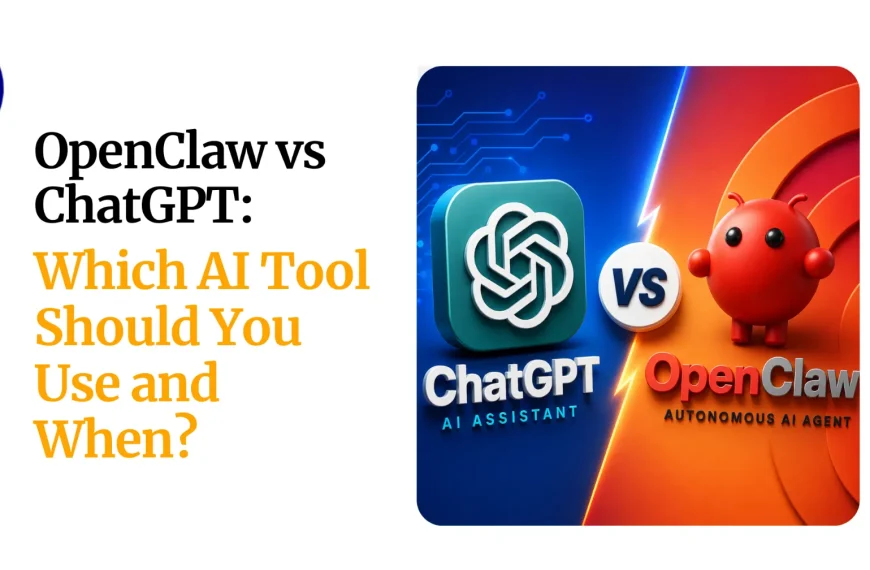 OpenClaw vs ChatGPT: Which AI Tool Should You Use and When?