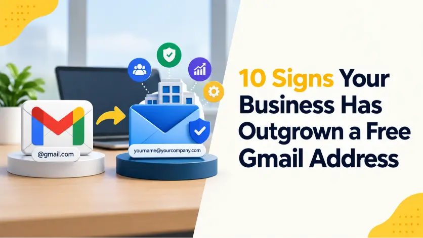 10 Signs Your Business Has Outgrown a Free Gmail Address