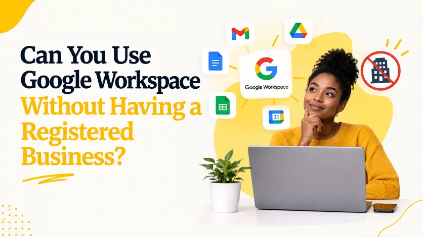 Can You Use Google Workspace Without Having a Registered Business?