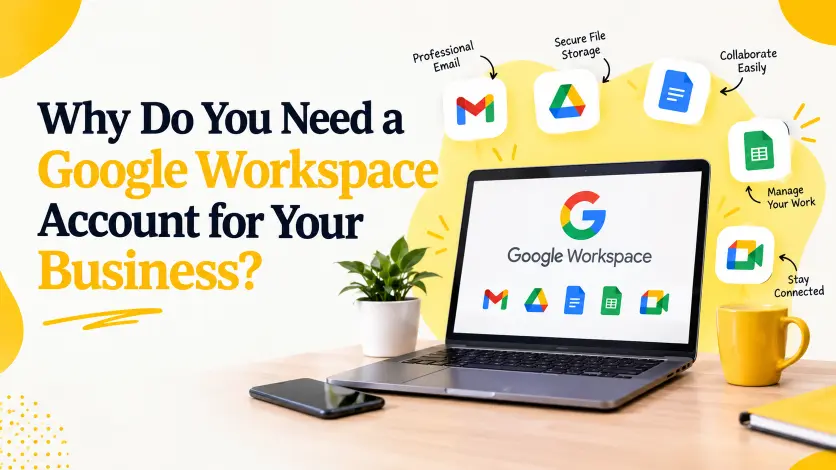 Why Do You Need a Google Workspace Account for Your Business?