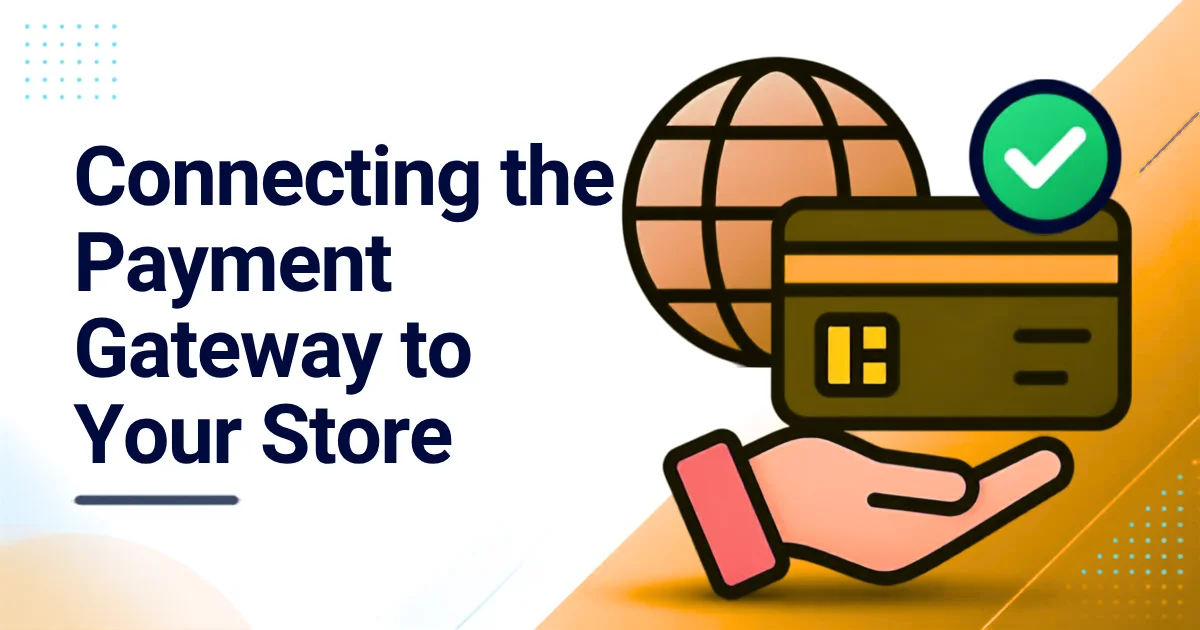 Connecting the Payment Gateway to Your Store