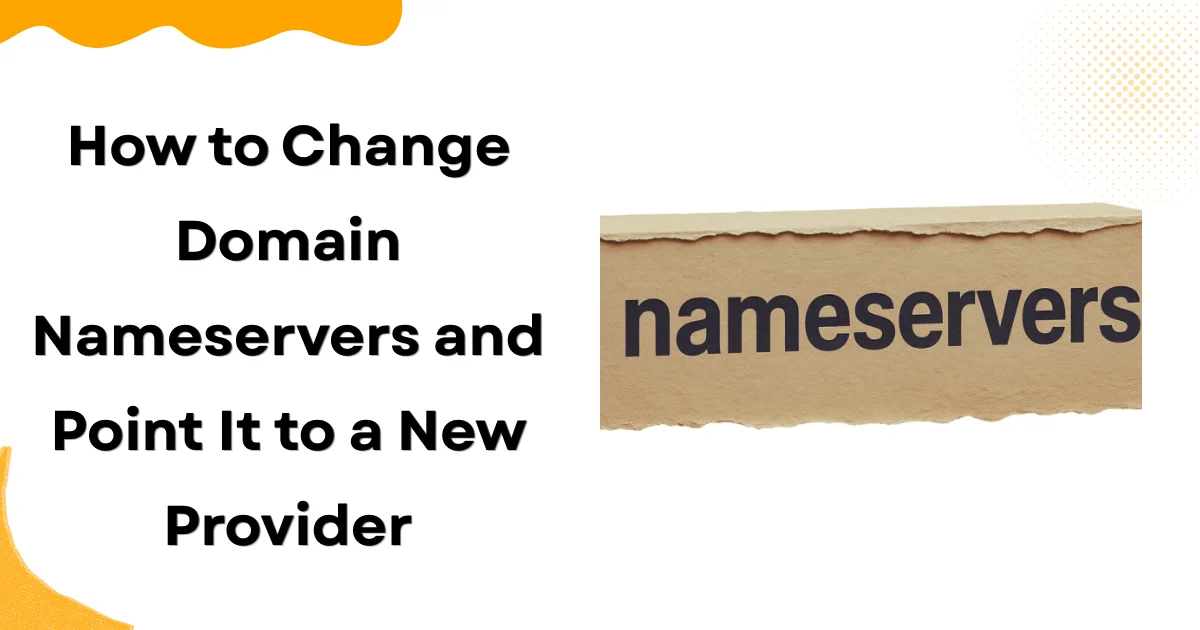 How to Change Domain Nameservers and Point It to a New Provider