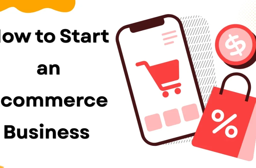 How to Start an Ecommerce Business