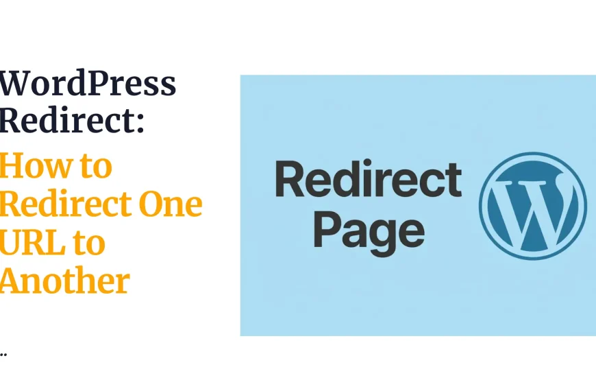 WordPress Redirect: How to Redirect One URL to Another