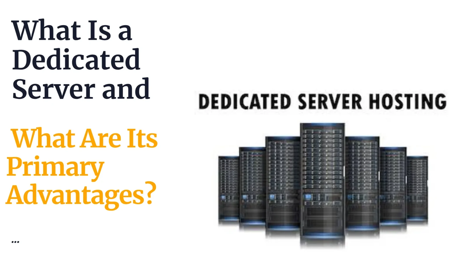 What Is a Dedicated Server and What Are Its Primary Advantages?