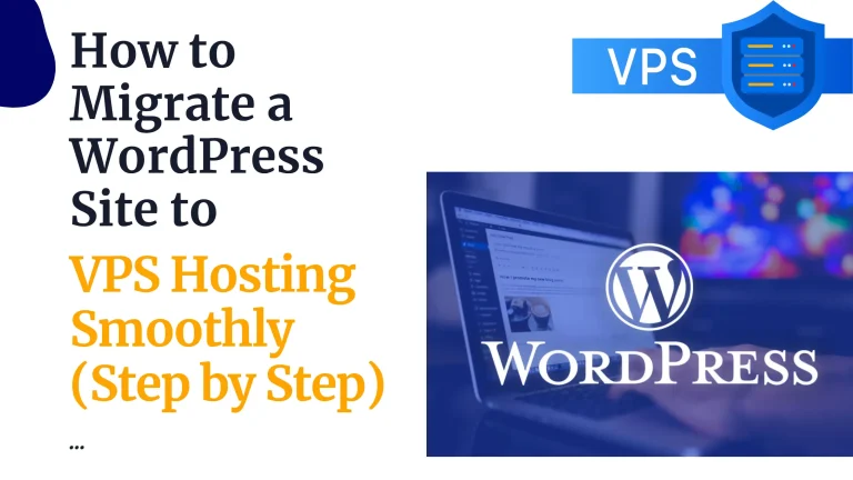 How to Migrate a WordPress Site to VPS Hosting Smoothly (Step by Step)