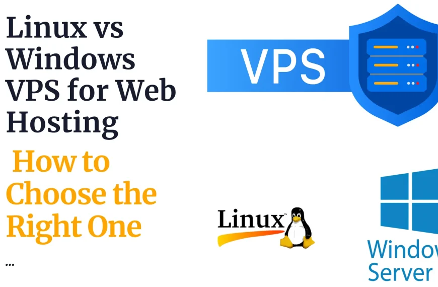 Linux vs Windows VPS for Web Hosting: How to Choose the Right One