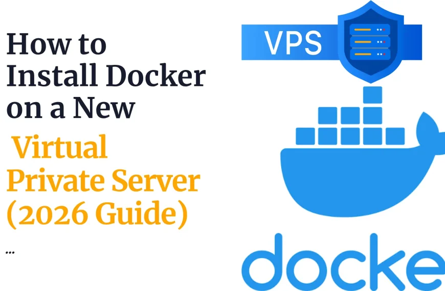 How to Install Docker on a New Virtual Private Server (2026 Guide)